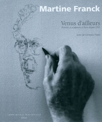 Venus d'ailleurs : peintres et sculpteurs à Paris depuis 1945