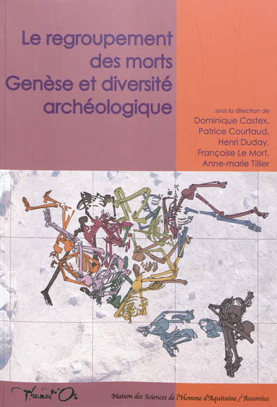 Le regroupement des morts : genèse et diversité archéologique