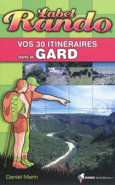 Vos 30 itinéraires dans le Gard