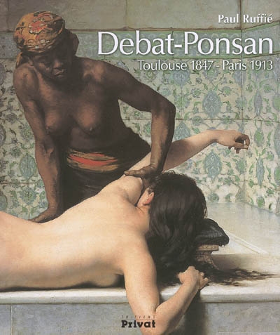 Debat-Ponsan : Toulouse 1847-Paris 1913