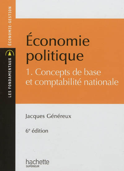 Economie politique. Vol. 1. Concepts de base et comptabilité nationale
