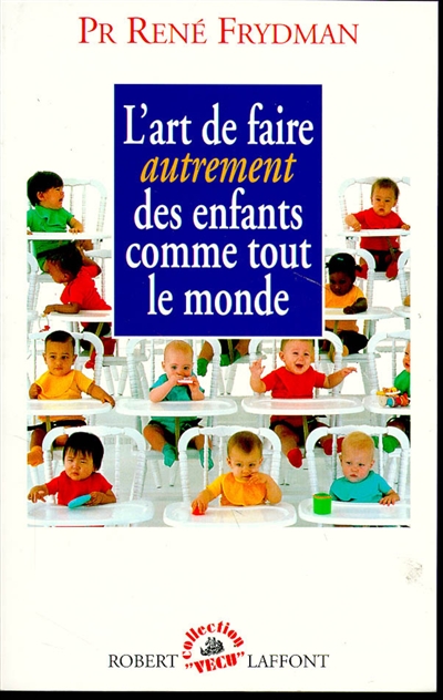 L'Art de faire autrement des enfants comme tout le monde : plaidoyer pour une médecine progénique