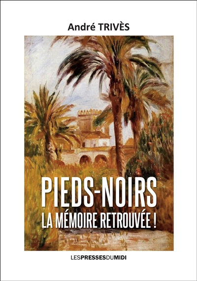 Pieds-noirs : la mémoire retrouvée !