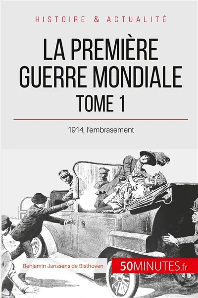 La Première Guerre mondiale (Tome 1) : 1914, l’embrasement