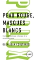 Peau rouge, masques blancs...
