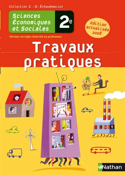 Sciences économiques et sociales 2e : travaux pratiques : version professeur