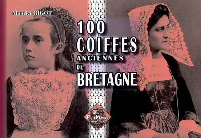100 coiffes anciennes de Bretagne