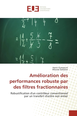 Amélioration des performances robuste par des filtres fractionnaires : Robustification d'un contrôleur conventionnel par un transfert d'ordre non entier