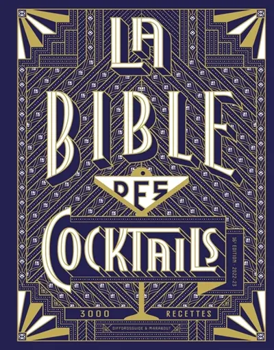 La bible des cocktails : 3.000 recettes La bible des cocktails : 3.000 recettes