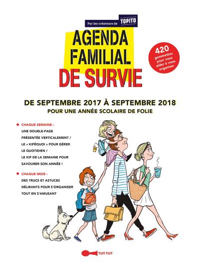 Agenda familial de survie : de septembre 2017 à septembre 2018 : pour une année scolaire de folie