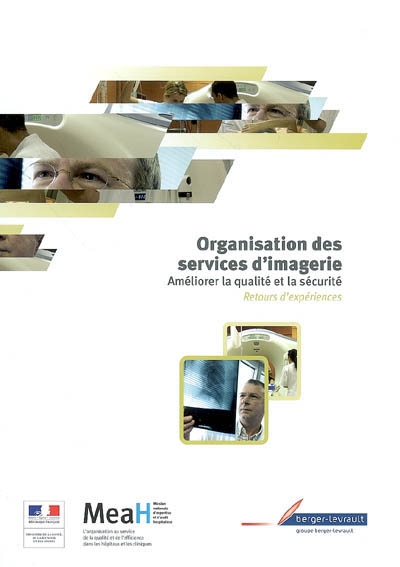 Organisation des services d'imagerie : améliorer la qualité et la sécurité : retours d'expériences