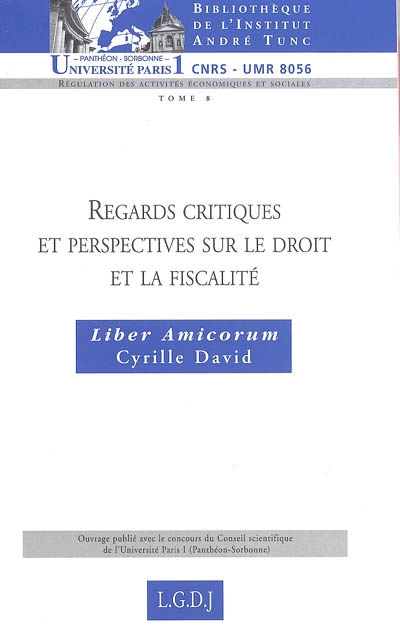 Regards critiques et perspectives sur le droit et la fiscalité : liber amicorum Cyrille David