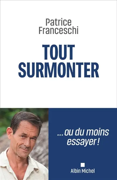 Tout surmonter ! : les épreuves de la vie, mode d'emploi