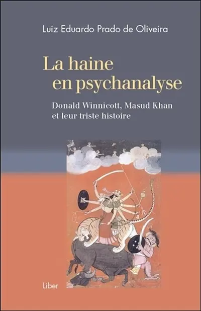 La haine en psychanalyse : Donald Winnicott, Masud Khan et leur triste histoire