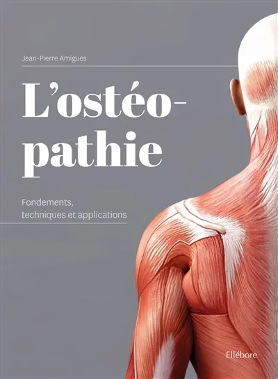 L'ostéopathie : fondements, techniques et applications