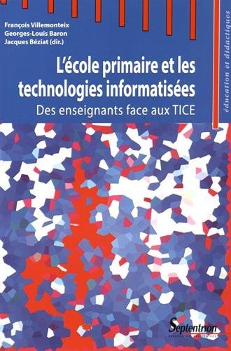 L'école primaire et les technologies informatisées : des enseignants face aux TICE