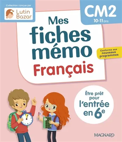 Mes fiches mémo : français, CM2, 10-11 ans : être prêt pour l'entrée en 6e, conforme aux nouveaux programmes