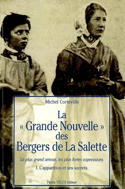La grande nouvelle des bergers de La Salette. Le plus grand amour, les plus fortes expressions