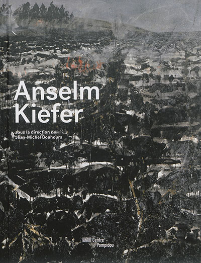 Anselm Kiefer : exposition, Paris, Centre Pompidou du 16 décembre 2015 au 18 avril 2016