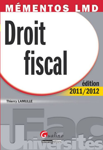Droit fiscal 2011-2012 : intégrant la loi de finances rectificative de l'été 2011