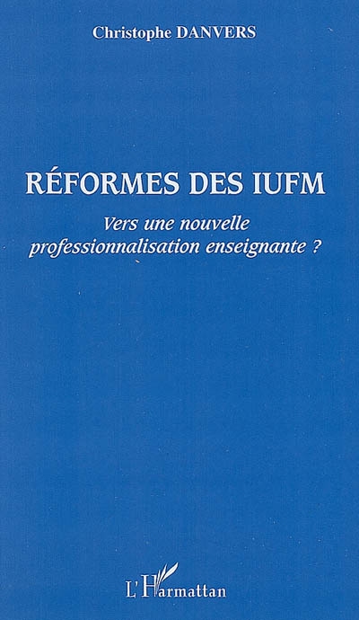 Réformes des IUFM : vers une nouvelle professionnalisation enseignante ?