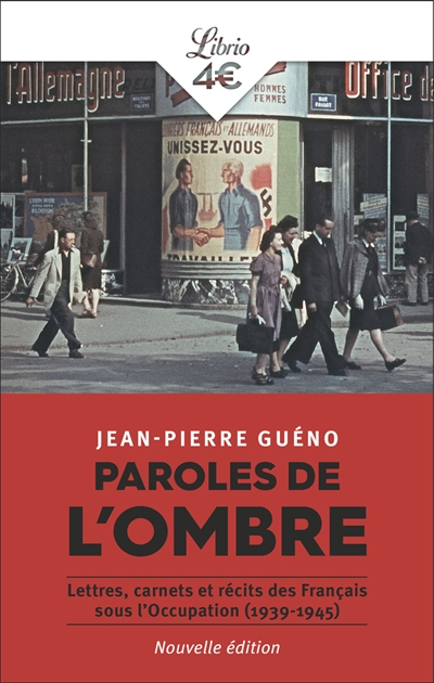 Paroles de l'ombre : lettres, carnets et récits des Français sous l'Occupation (1939-1945)