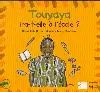 TOUYAYA IRA-T-ELLE A L'ECOLE ?