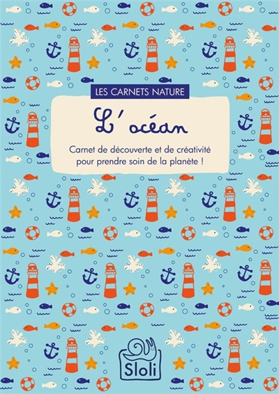 L'océan : carnet de découverte et de créativité pour prendre soin de la planète !