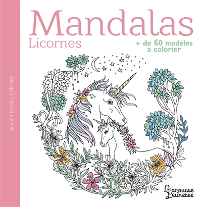 Mandalas : licornes : + de 60 modèles à colorier