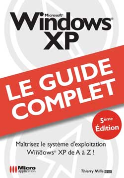 Windows XP : maîtrisez le système d'exploitation Windows XP de A à Z !