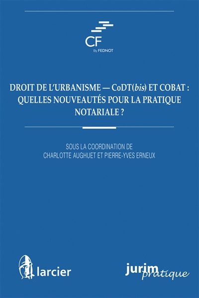 droit de l'urbanisme : codt(bis) et cobat : quelles nouveautés pour la pratique notariale ?