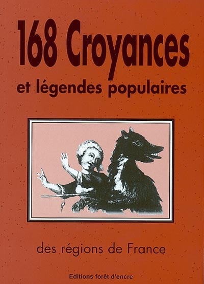 168 croyances et légendes populaires des régions de France