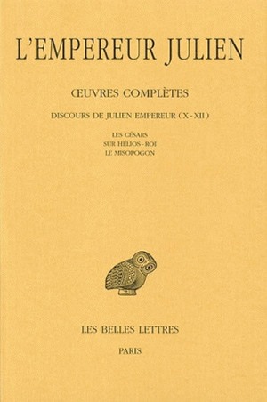 Oeuvres complètes. Vol. 2-2. Discours de Julien Empereur : X-XII