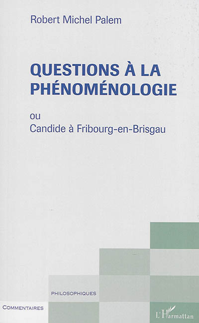 Questions à la phénoménologie ou Candide à Fribourg-en-Brisgau