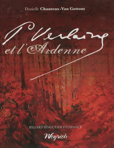 P. Verlaine et l'Ardenne : regard singulier d'enfance