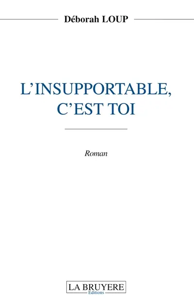 L'INSUPPORTABLE, C'EST TOI