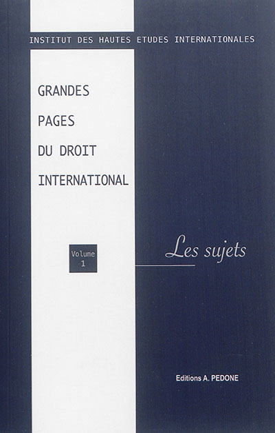 Grandes pages du droit international. Vol. 1. Les sujets