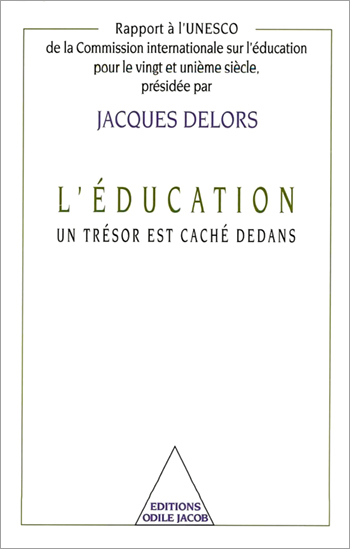 L'éducation, un trésor est caché dedans : rapport à l'UNESCO de la Commission internationale sur l'éducation pour le XXIe siècle présidée par Jacques Delors