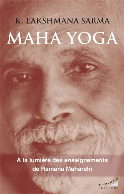 Maha yoga : introduction au grand yoga : l'investigation du soi de Ramana Maharshi