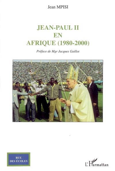 Jean-Paul II en Afrique (1980-2000) : le compte-rendu de ses 14 voyages dans 43 pays, ses attitudes et ses discours, entre politique et religion