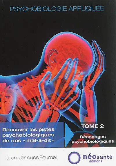 Psychobiologie appliquée. Vol. 2. Décodages psychobiologiques