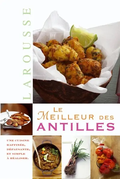 Le meilleur des Antilles : une cuisine raffinée, dépaysante et simple à réaliser