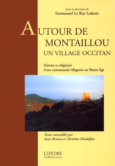 Autour de Montaillou, un village occitan : histoire et religiosité d'une communauté villageoise au Moyen Age : actes du colloque de Montaillou, 25-27 août 2000
