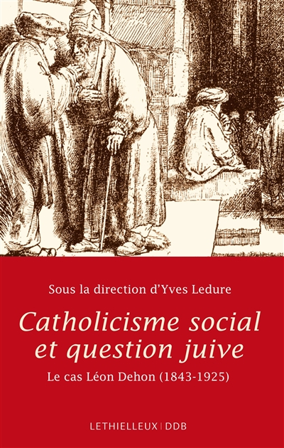 Catholicisme social et question juive : le cas Léon Dehon (1843-1925)