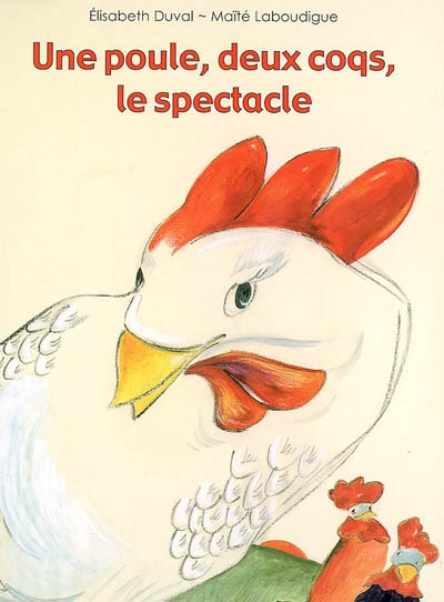 une poule, deux coqs, le spectacle