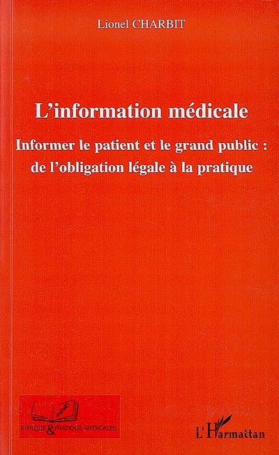 L'information médicale : informer le patient et le grand public : de l'obligation légale à la pratique