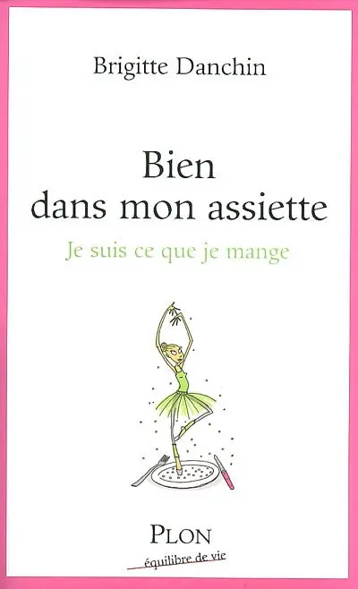 Bien dans mon assiette : je suis ce que je mange