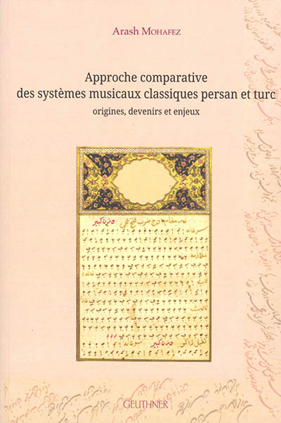 Approche comparative des systèmes musicaux classiques persan et turc : origines, devenirs et enjeux