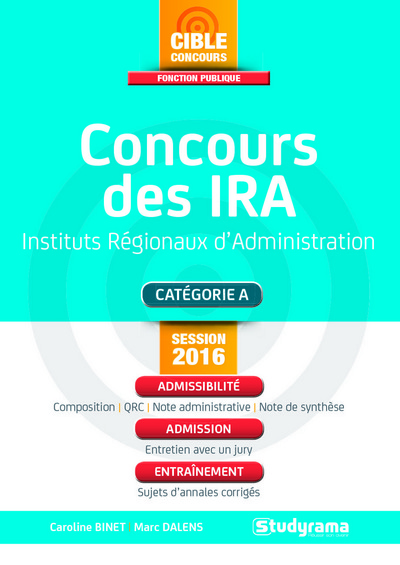 Concours des IRA, instituts régionaux d'administration : catégorie A, session 2016 : admissibilité, admission, entraînement