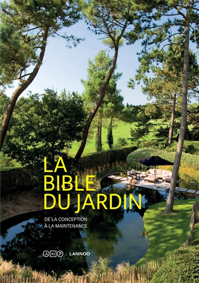 La bible du jardin : de la conception à la maintenance